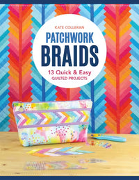Patchwork Braids 13 Quick & Easy Quilted Projects - 11067
