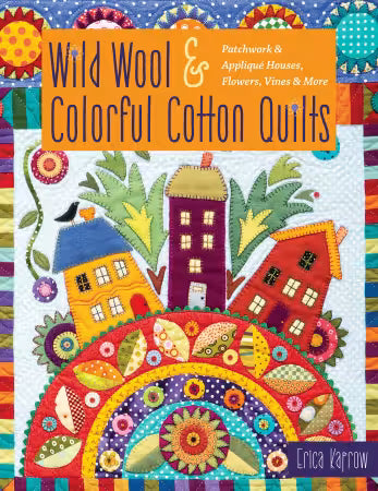Wild Wool & Colorful Cotton Quilts by Erica Kaprow - 11354