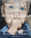 Portrait Art Quilts: From Photos to Fabric, 3rd edition (book)