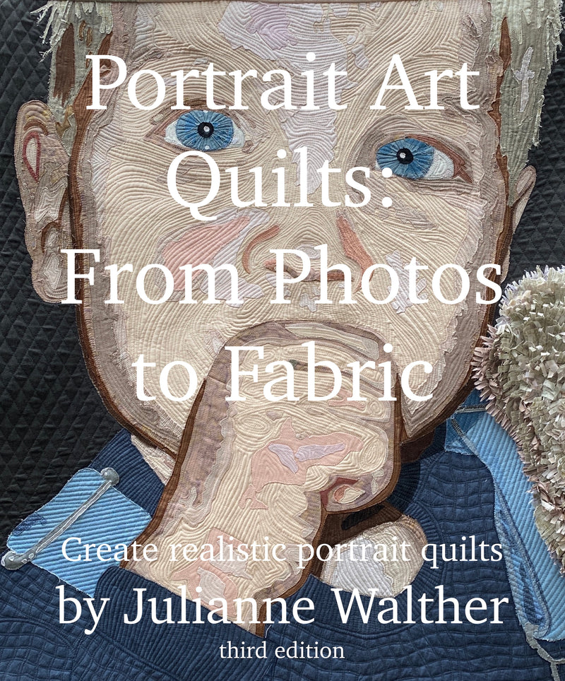Portrait Art Quilts: From Photos to Fabric, 3rd edition (book)