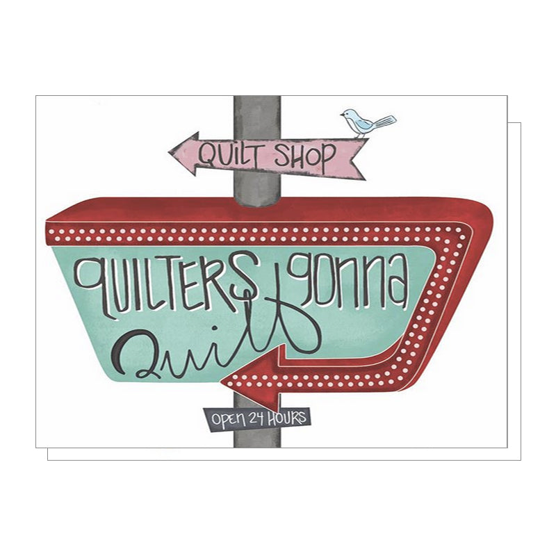 Quilters Gonna Quilt Note Card - KC190